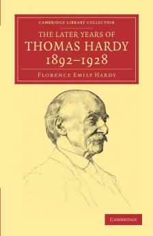 The Later Years of Thomas Hardy 1892 1928