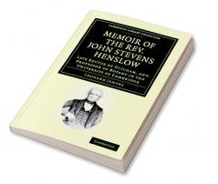 Memoir of the REV. John Stevens Henslow M.A. F.L.S. F.G.S. F.C.P.S.