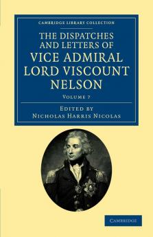 The Dispatches and Letters of Vice Admiral Lord Viscount Nelson - Volume 7
