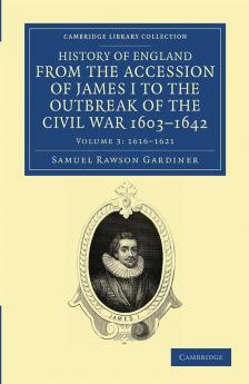 History of England from the Accession of James I to the Outbreak of the Civil War 1603 1642