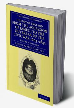 History of England from the Accession of James I to the Outbreak of the Civil War 1603 1642