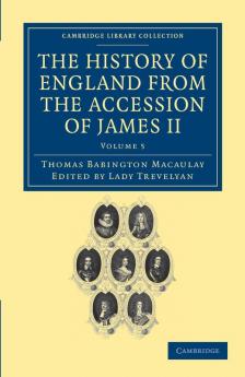The History of England from the Accession of James II - Volume             5
