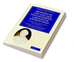 Memoirs of the Life and Philanthropic Labours of Andrew Reed D.D.