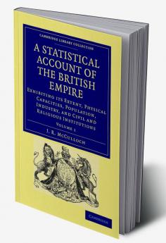 A Statistical Account of the British Empire - Volume 1