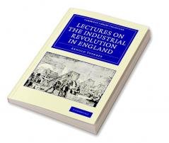 Lectures on the Industrial Revolution in England