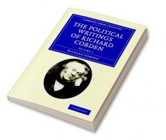 The Political Writings of Richard Cobden - Volume 1