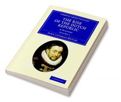 The Rise of the Dutch Republic - Volume 2
