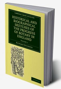 Historical and Biographical Sketches of the Progress of Botany in England