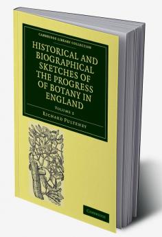 Historical and Biographical Sketches of the Progress of Botany in England