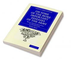 On Some of the More Important Diseases of the Army