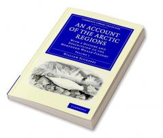 An Account of the Arctic Regions - Volume 1