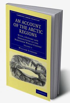 An Account of the Arctic Regions - Volume 2