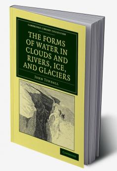 The Forms of Water in Clouds and Rivers Ice and             Glaciers