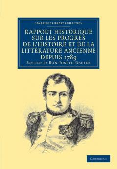 Rapport historique sur les progrès de l'histoire et de la littérature             ancienne depuis 1789 et sur leur état actuel