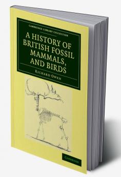 A History of British Fossil Mammals and Birds