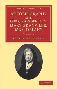 Autobiography and Correspondence of Mary Granville Mrs Delany - Volume 5