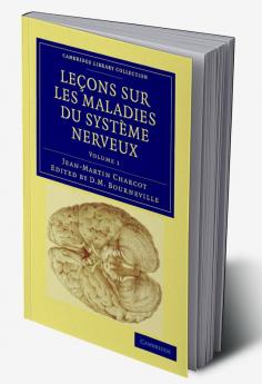 Lecons Sur Les Maladies Du Systeme Nerveux - Volume 1