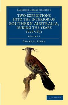 Two Expeditions into the Interior of Southern Australia during the             Years 1828 1829 1830 and 1831 - Volume 1