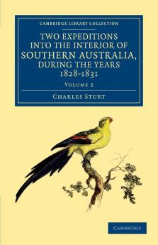 Two Expeditions into the Interior of Southern Australia during the             Years 1828 1829 1830 and 1831 - Volume 2
