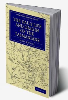 The Daily Life and Origin of the Tasmanians