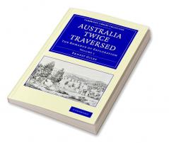Australia Twice Traversed
