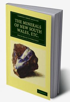 The Minerals of New South Wales Etc.