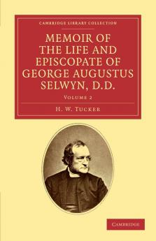 Memoir of the Life and Episcopate of George Augustus Selwyn D.D.