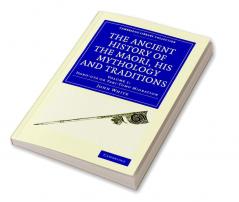 The Ancient History of the Maori his Mythology and Traditions -             Volume 1