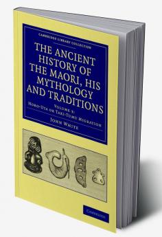 The Ancient History of the Maori His Mythology and Traditions - Volume 3