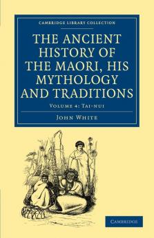 The Ancient History of the Maori His Mythology and Traditions - Volume 4