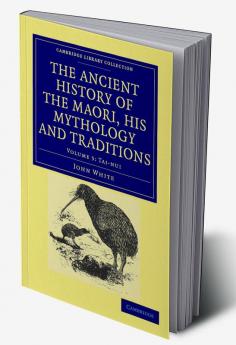 The Ancient History of the Maori His Mythology and Traditions - Volume 5