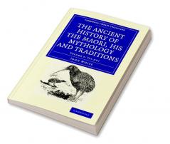 The Ancient History of the Maori His Mythology and Traditions - Volume 5