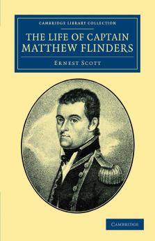 The Life of Captain Matthew Flinders R.N.