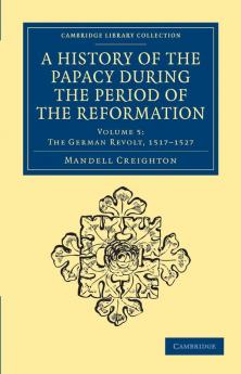 A History of the Papacy During the Period of the Reformation