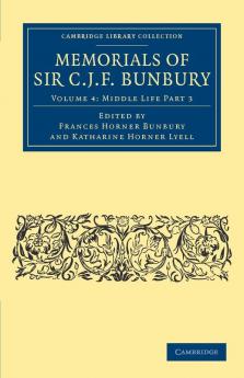 Memorials of Sir C .J. F. Bunbury Bart - Volume 4