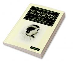 Recollections of a Happy Life - Volume 1