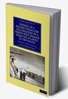 Journal of a Second Voyage for the Discovery of a North-West Passage from the Atlantic to the Pacific