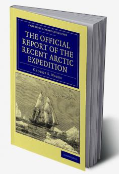 The Official Report of the Recent Arctic Expedition