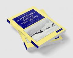 A Thousand Days in the Arctic - Volume 2
