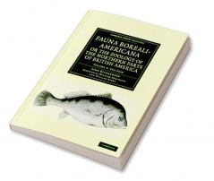 Fauna Boreali-Americana; Or the Zoology of the Northern Parts of British America