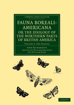 Fauna Boreali-Americana; Or the Zoology of the Northern Parts of British America