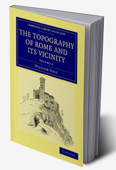 The Topography of Rome and its Vicinity - Volume             2