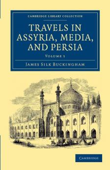 Travels in Assyria Media and Persia - Volume 1