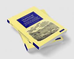 Travels in Palestine Through the Countries of Bashan and Gilead East of the River Jordan