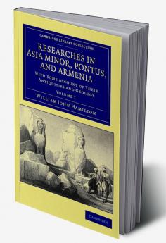 Researches in Asia Minor Pontus and Armenia - Volume 1