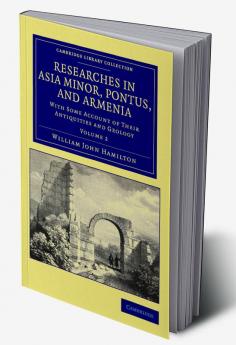 Researches in Asia Minor Pontus and Armenia - Volume 2