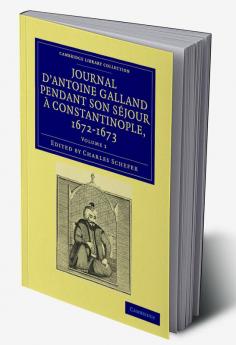 Journal d'Antoine Galland pendant son séjour à Constantinople             1672-1673 - Volume 1