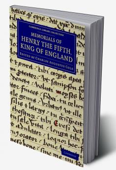 Memorials of Henry the Fifth King of England