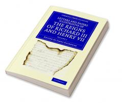 Letters and Papers Illustrative of the Reigns of Richard III and Henry VII - Volume 1