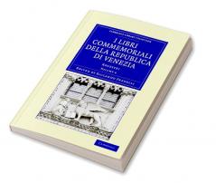I Libri Commemoriali Della Republica Di Venezia